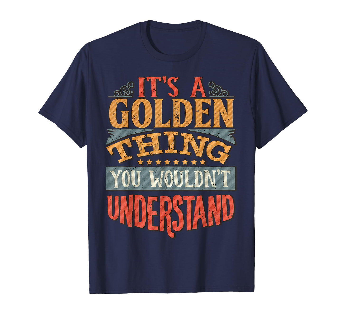 It's A Golden Thing You Wouldn't Understand T-Shirt
