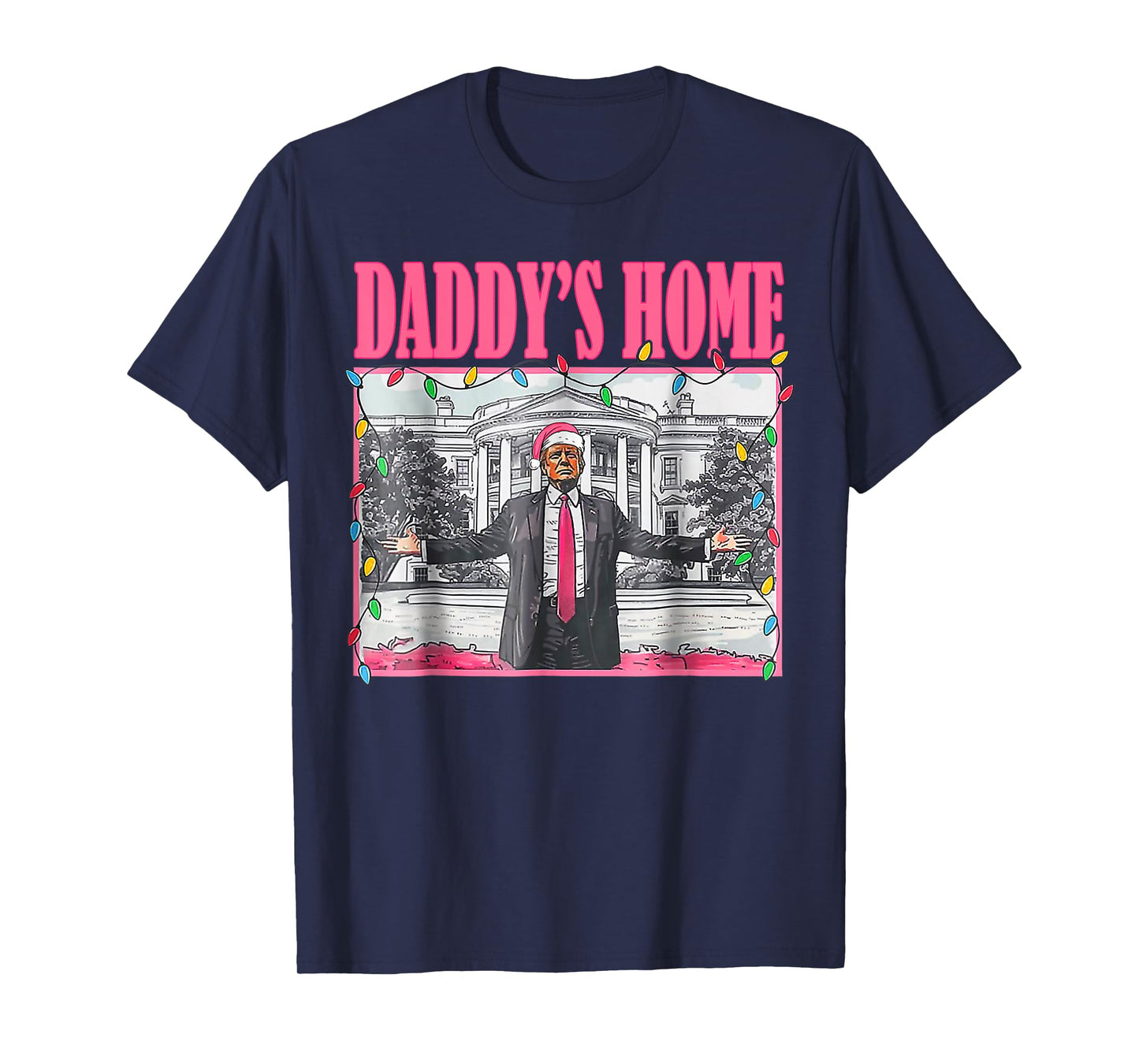Trump Pink 2025 Take America Back Daddy's Home Christmas T-Shirt