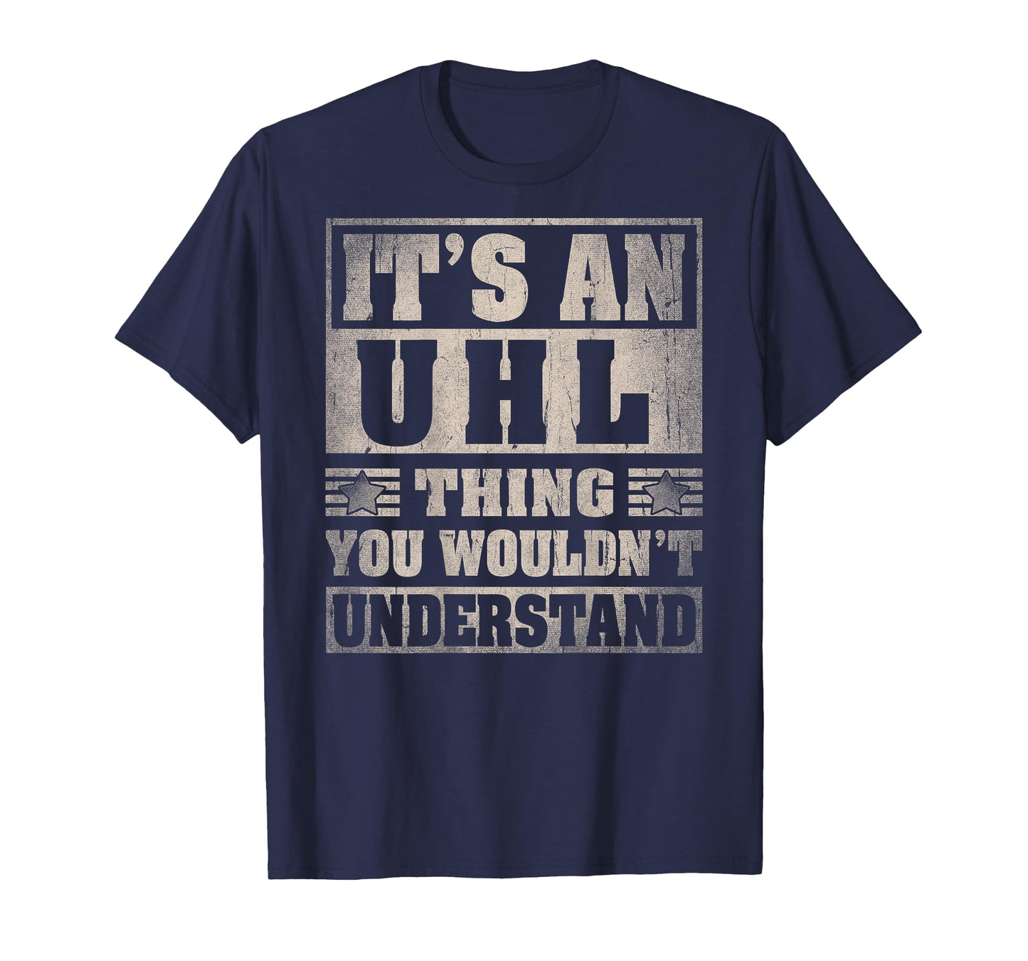 UHL Last Name - It's An UHL Thing (On Back) T-Shirt