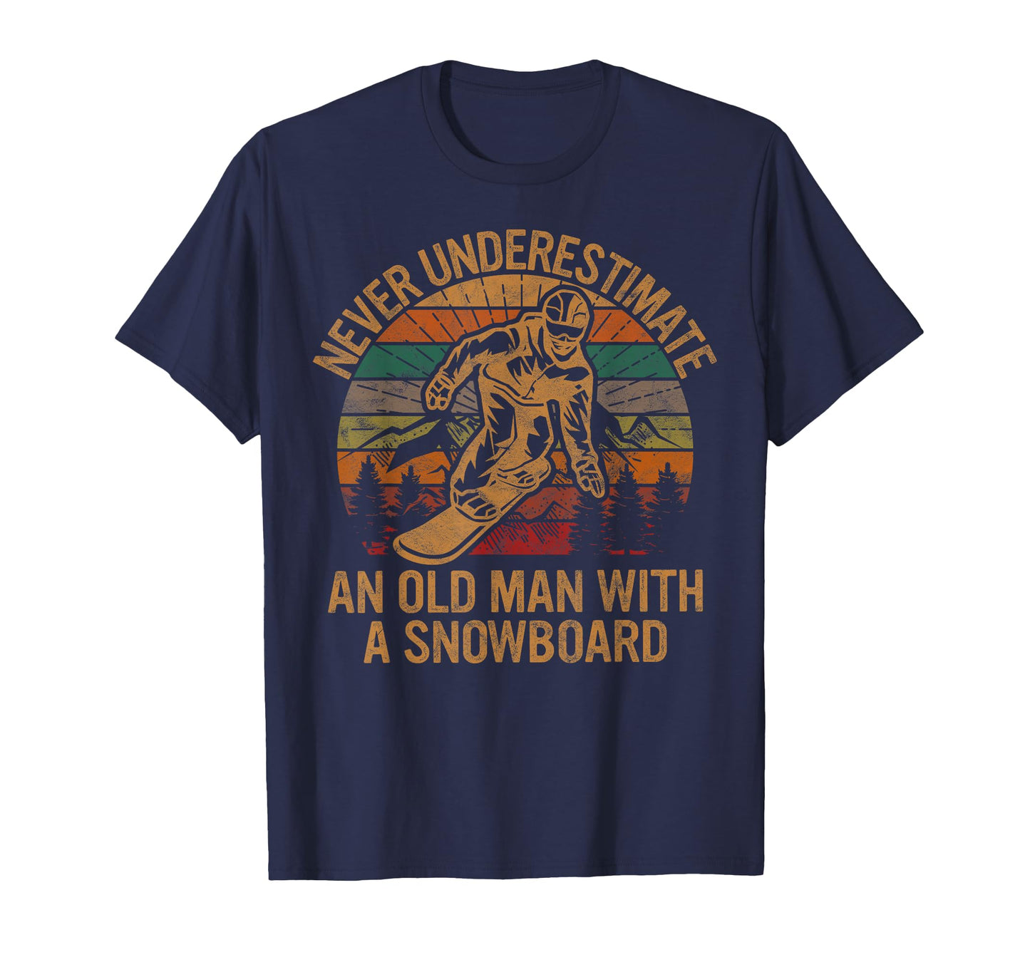Never Underestimate An Old Man With A Snowboard Snowboarding T-Shirt