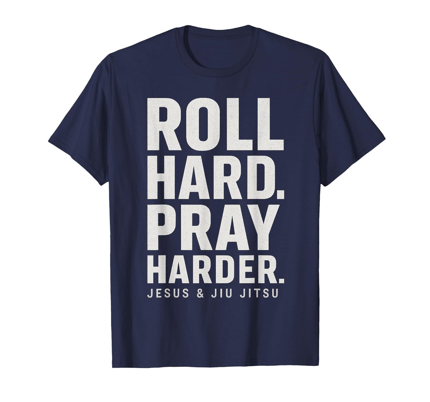 Roll Hard Pray Harder Jesus and Jiu Jitsu Fighting Christian T-Shirt