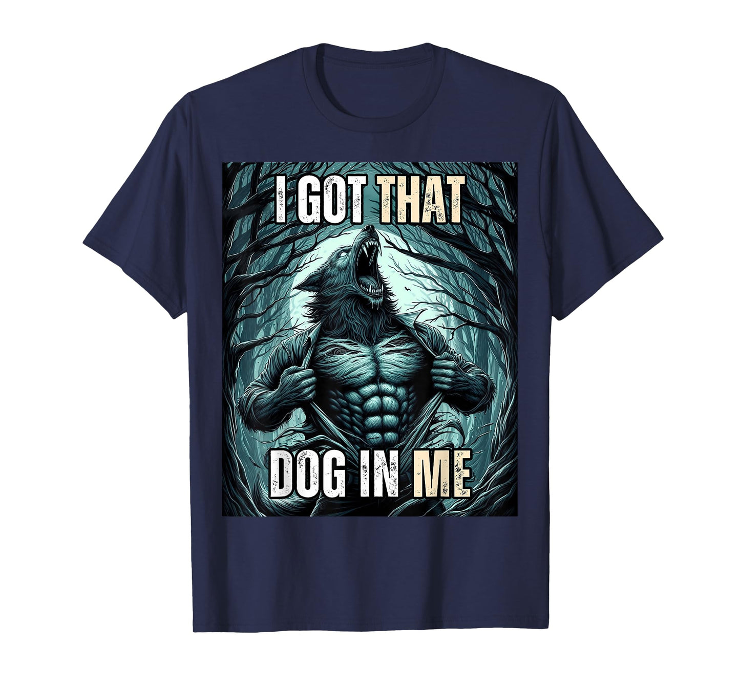 I Got That Dog in Me Wolf T-Shirt for Men Women