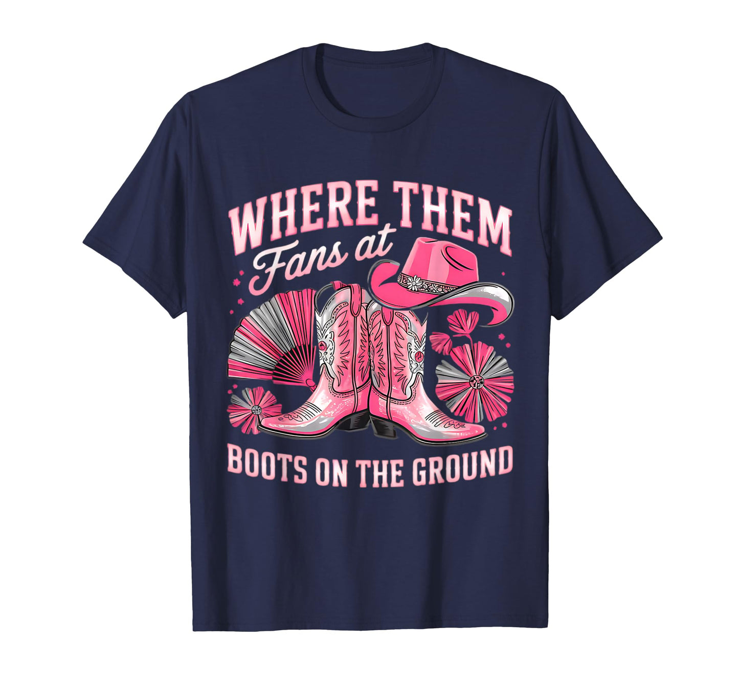 Boots On The Ground Where Them Fans At T-Shirt