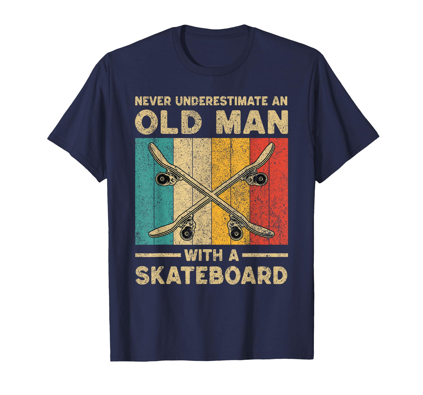 Never Underestimate Old Man With A Skateboard Skateboarding T-Shirt