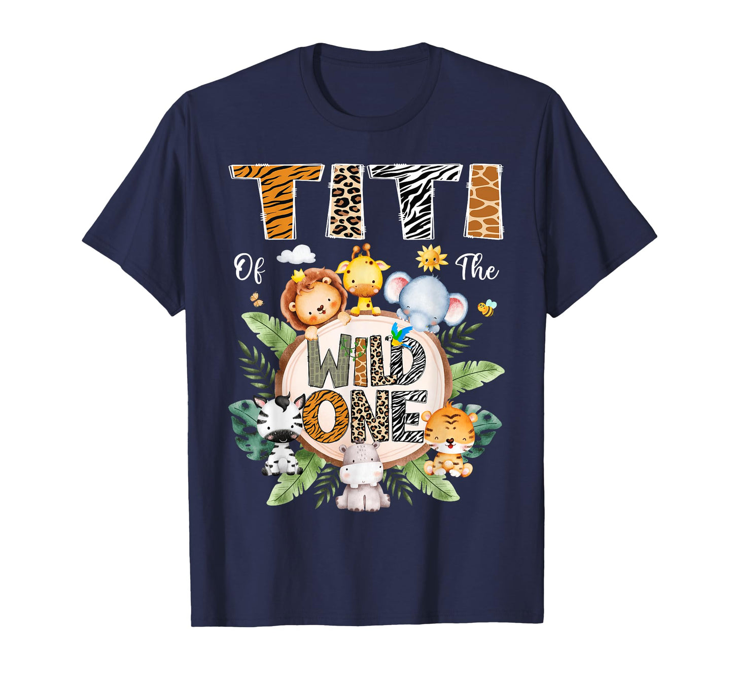Titi Of The Wild One First Birthday Safari Jungle Animal T-Shirt