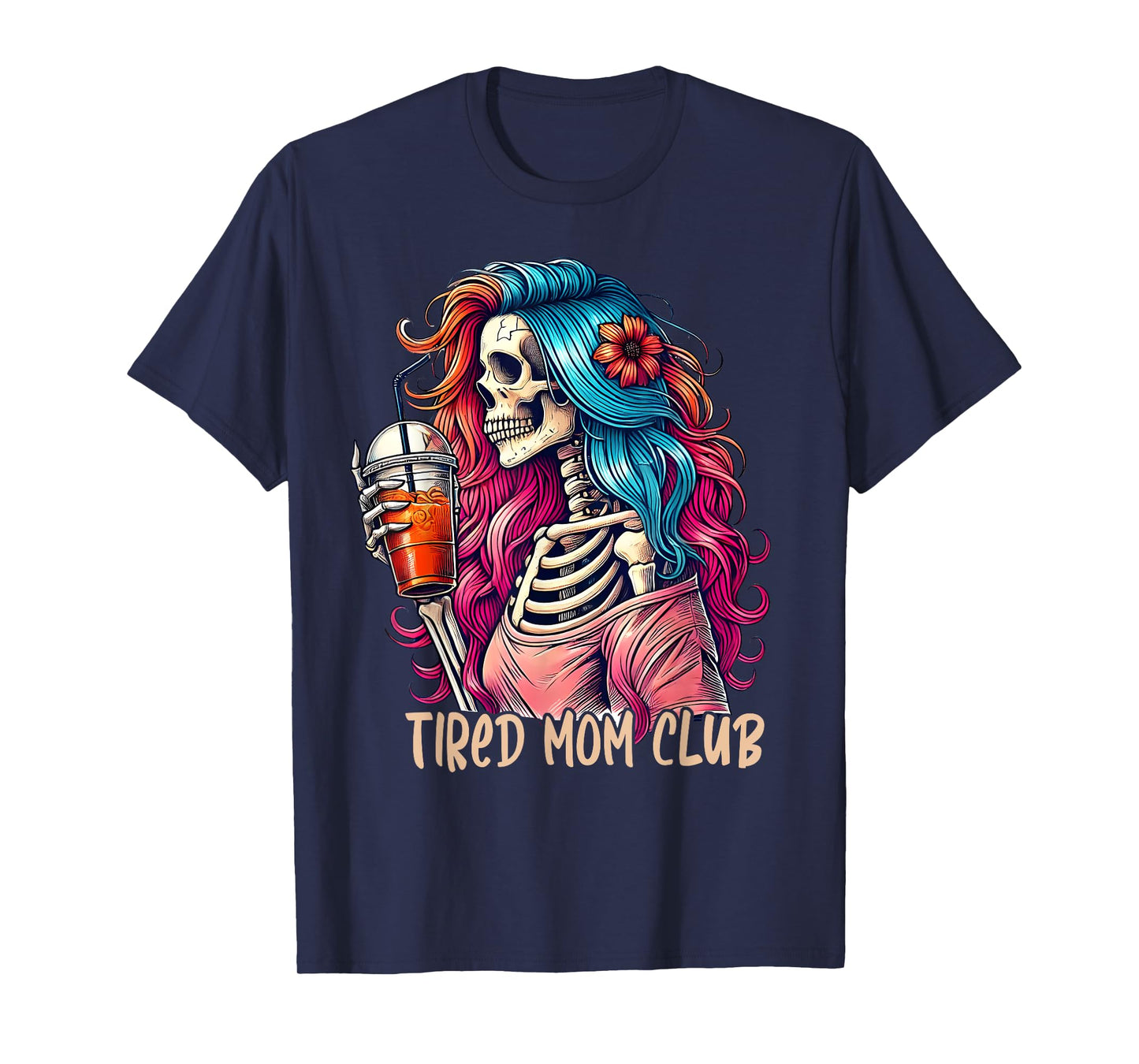 Tired Mom Club Funny Skeleton Coffee Mom Mothers Day Funny T-Shirt