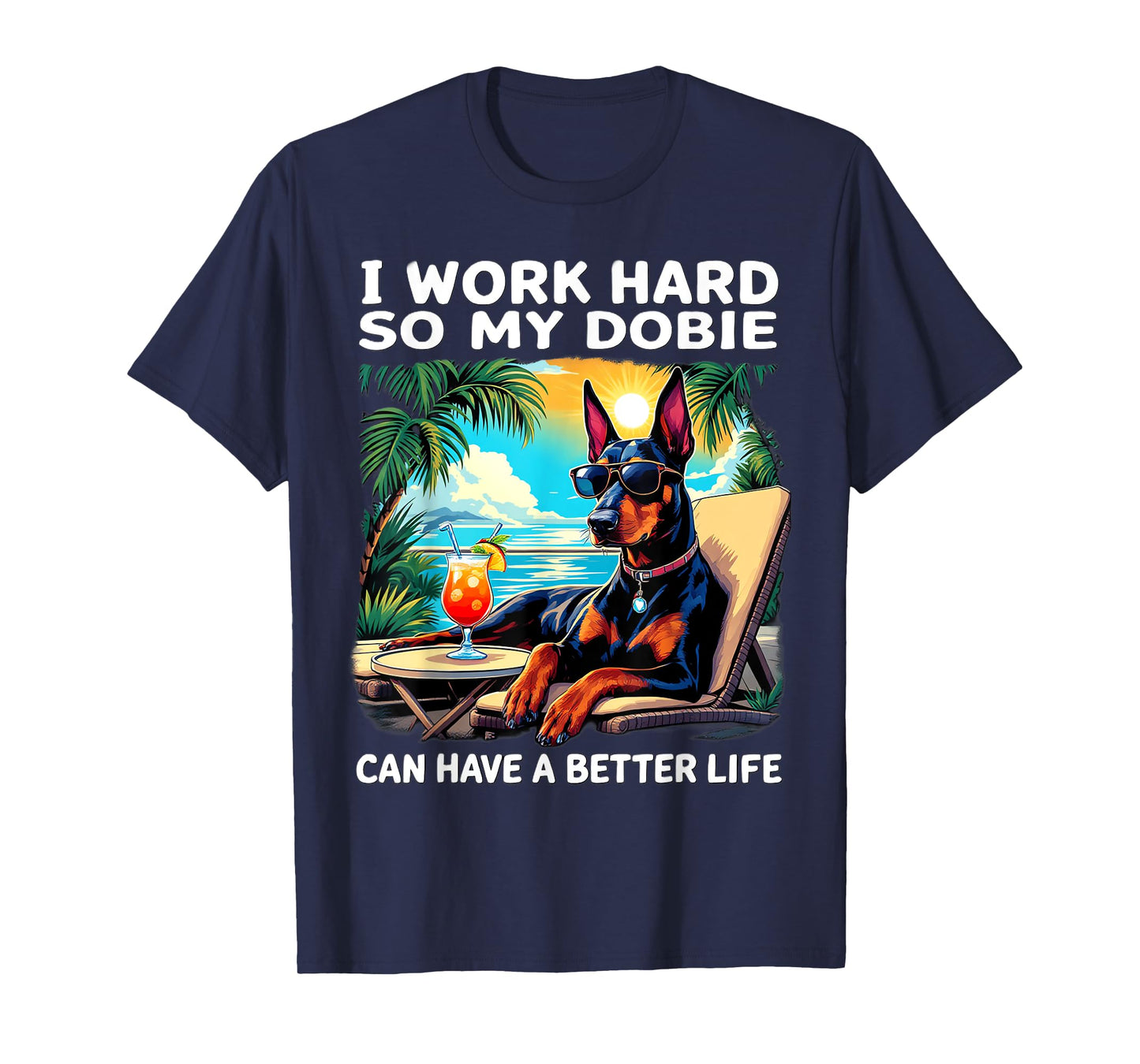 Funny Doberman Design "I Work Hard" Doberman Lover T-Shirt