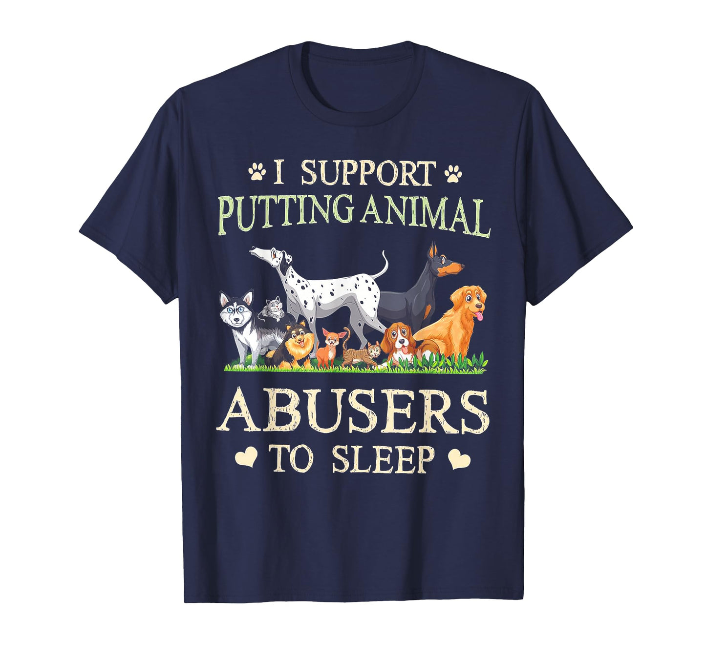 I Support Putting Animal Abusers To Sleep Dog T-Shirt