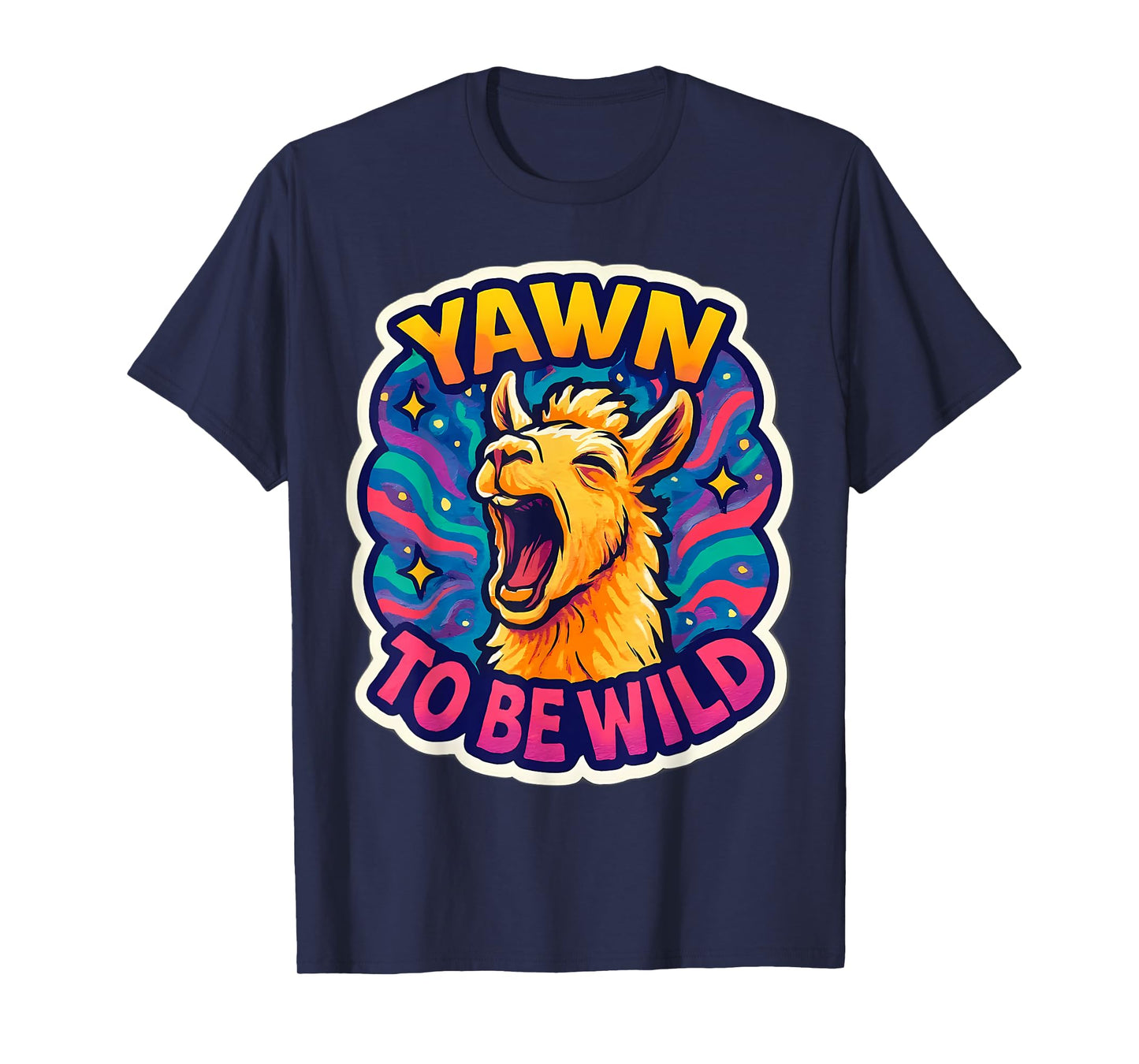 Yawn to Be Wild Funny Yawning Llama Lazy Sleepy Tired Alpaca T-Shirt