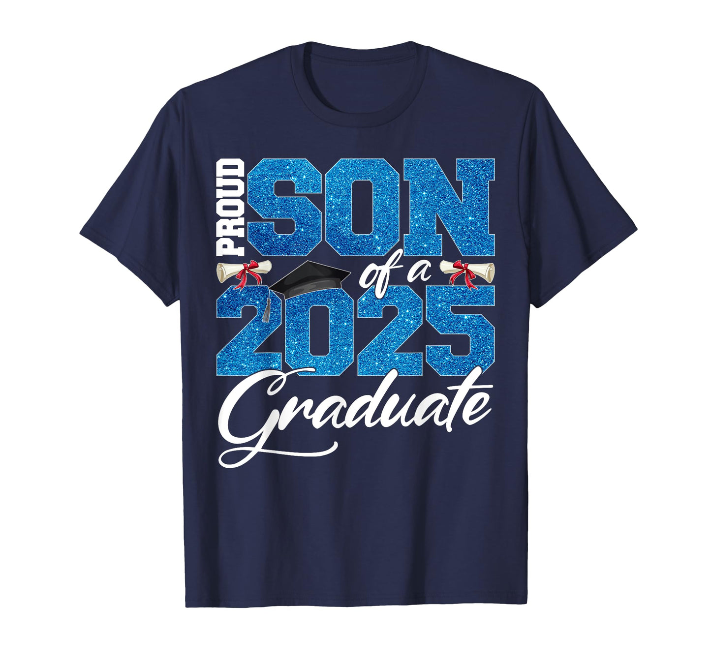 Proud Son Of A Class Of 2025 Senior Graduate Men Women T-Shirt