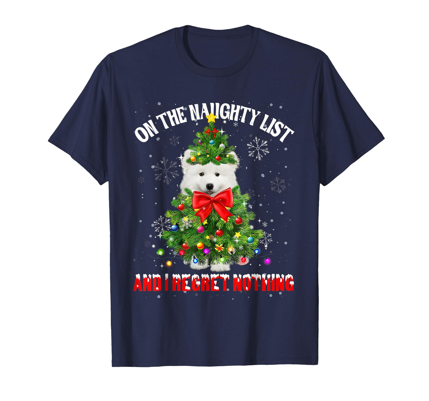 On The Naughty List And I Regret Nothing Samoyed Xmas T-Shirt