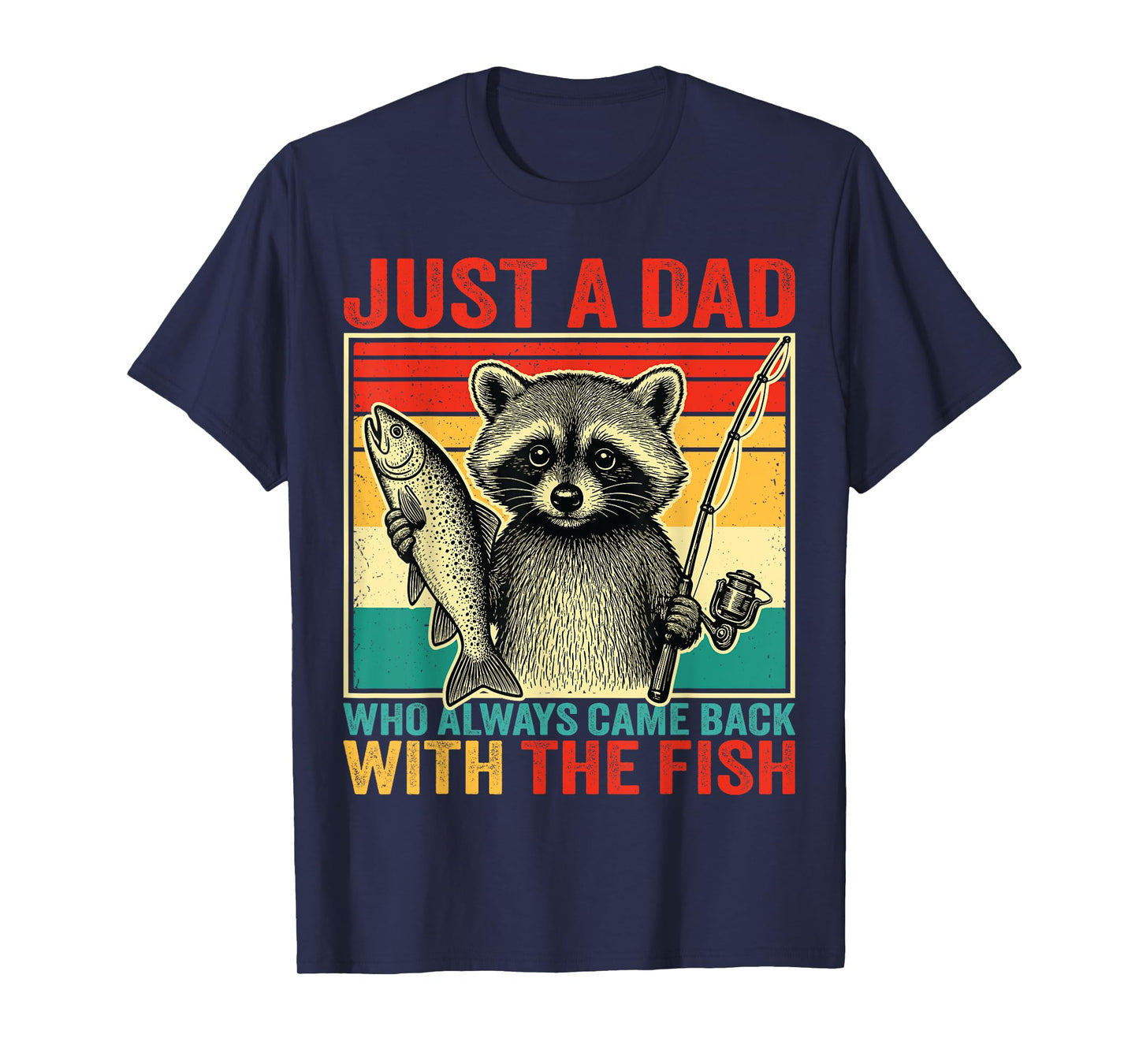 Funny Fishing Just A Dad Who Always Came Back With The Fish T-Shirt