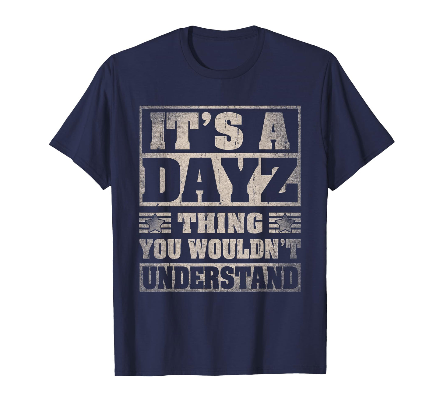 Dayz Last Name Shirt It's A Dayz Thing T-Shirt