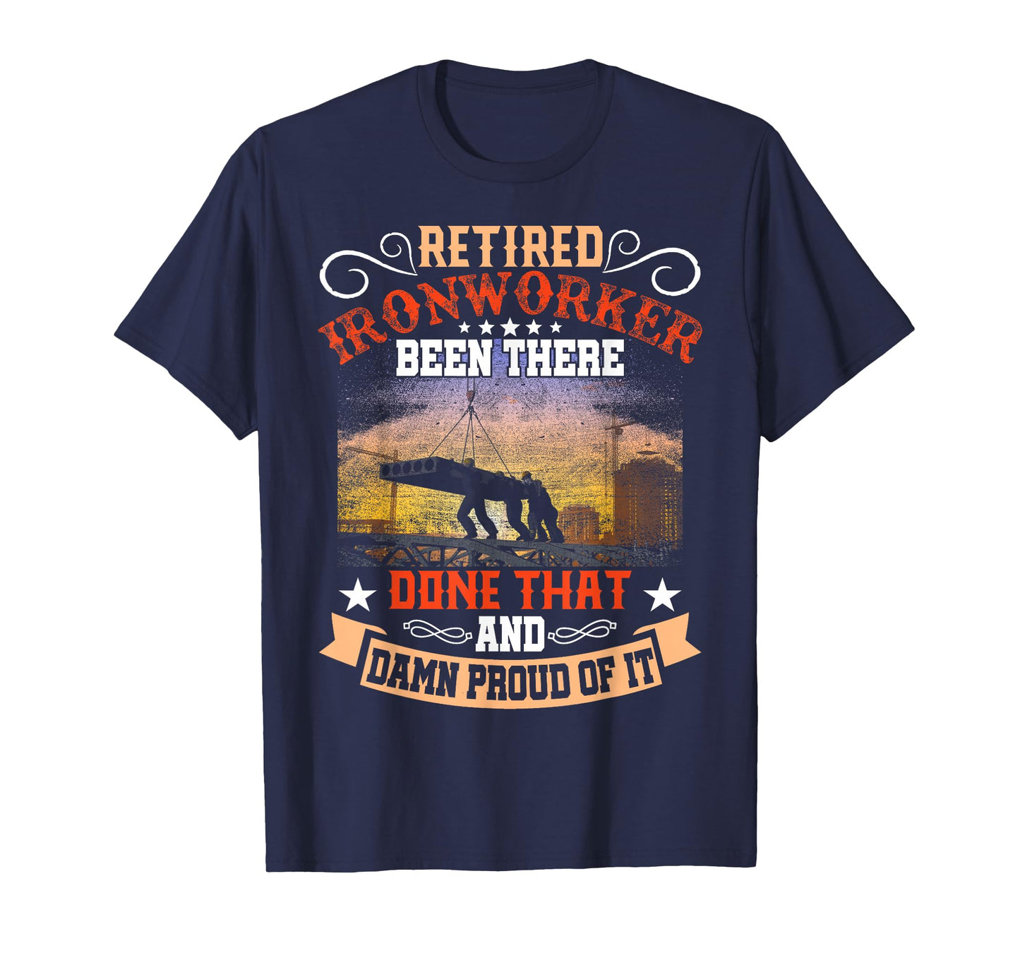 Retired Ironworker Been There Done That Funny Retirement T-Shirt