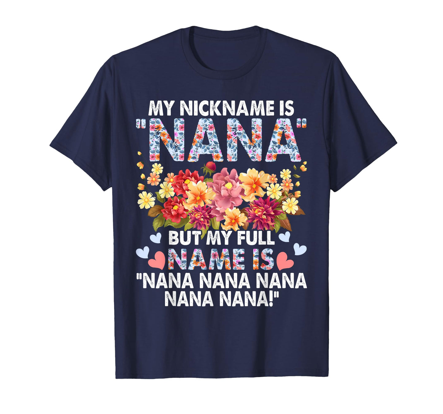 My Nickname Is Nana But My Full Name - Grandma Mother's Day T-Shirt