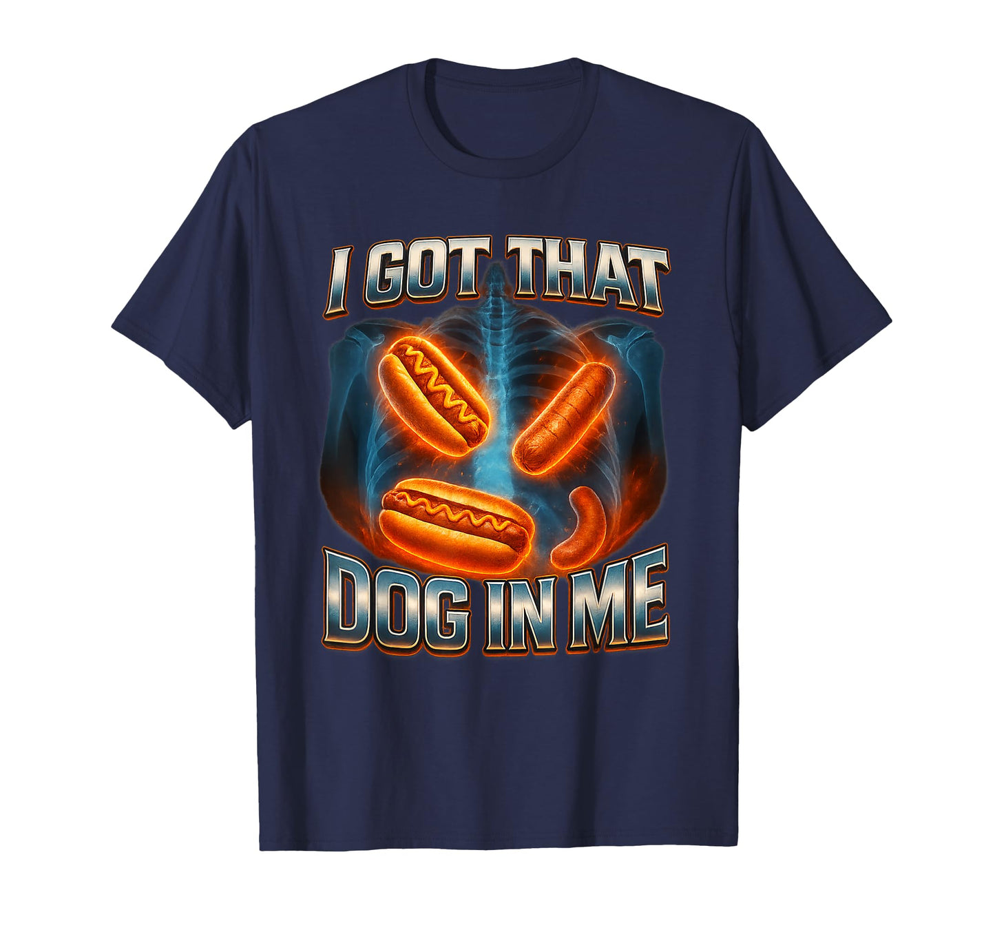I Got That Dog in Me Shirt Funny Glizzy Meme Dog in Me T-Shirt