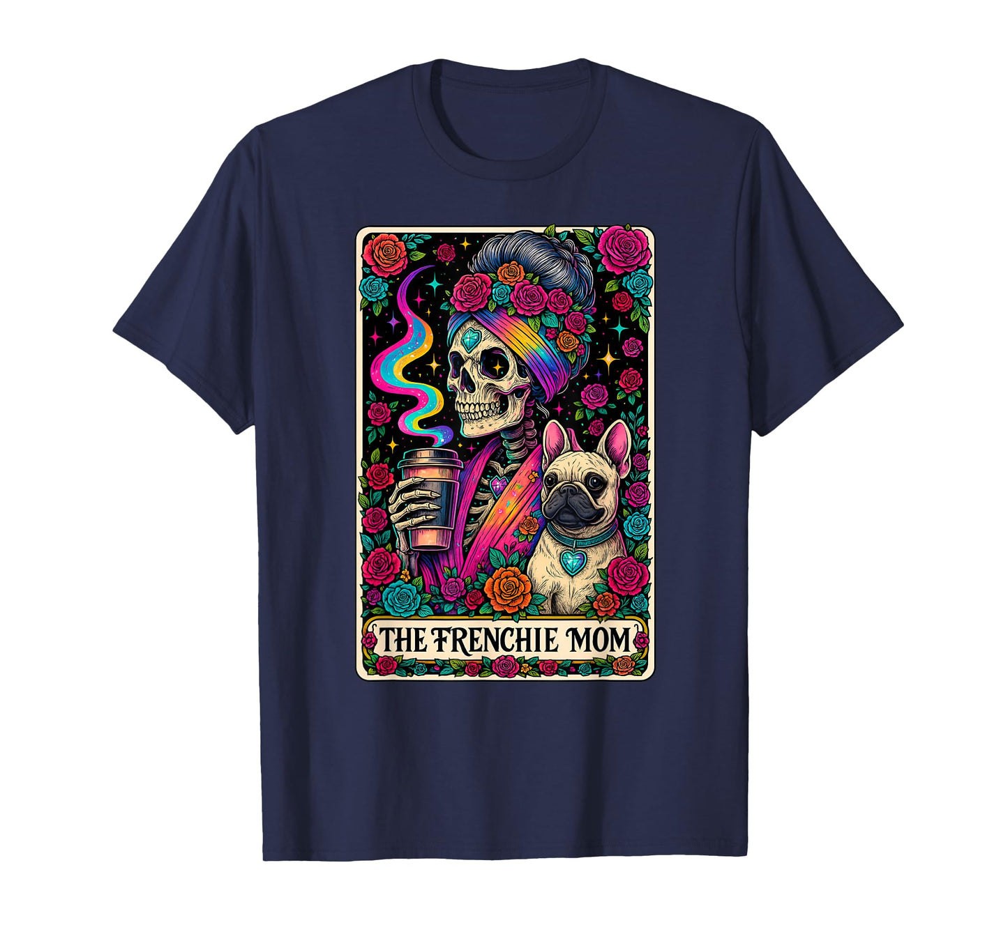 Frenchie Dog Mom Tarot Card French Bulldog Mama Coffee Lover T-Shirt