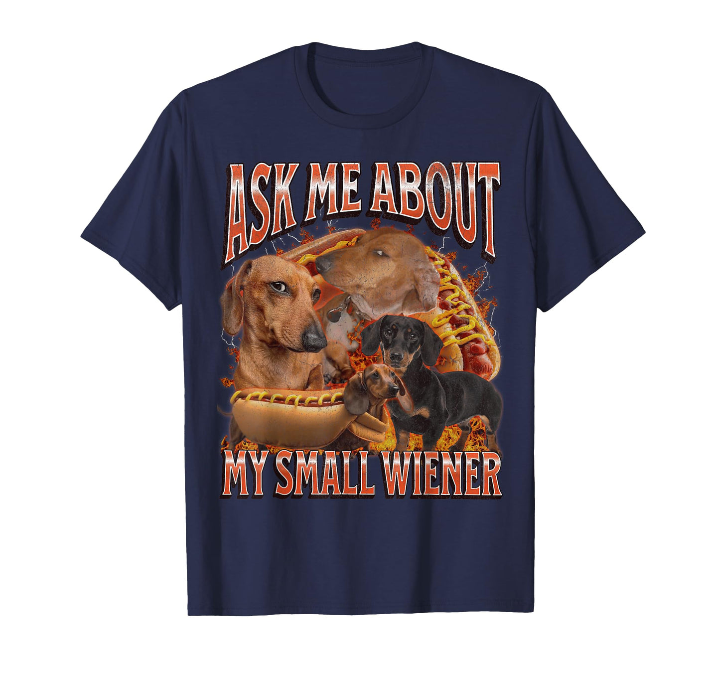 Ask Me About My Small Wiener Funny Offensive Dachshund T-Shirt