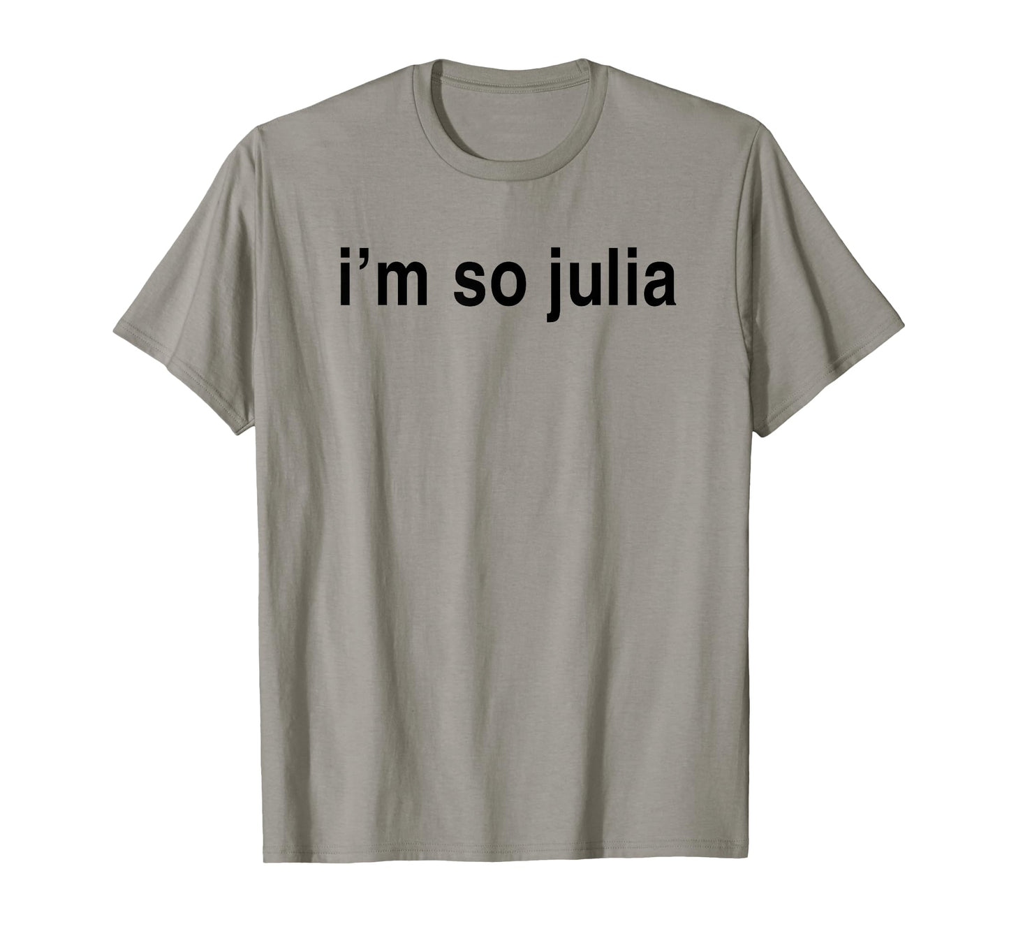 I'm So Julia Shirt, Funny I'm So Julia T-Shirt