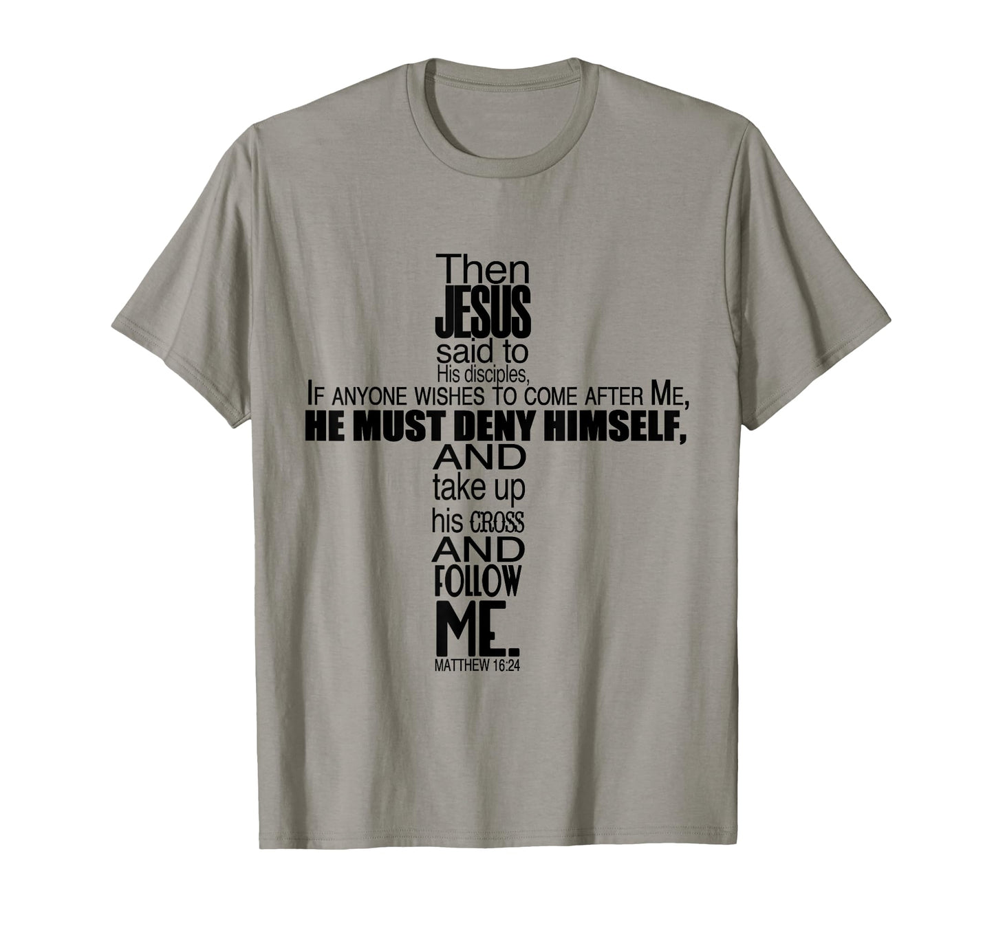 Matthew 16:24 Jesus Said Follow Me Christian Cross T-Shirt T-Shirt