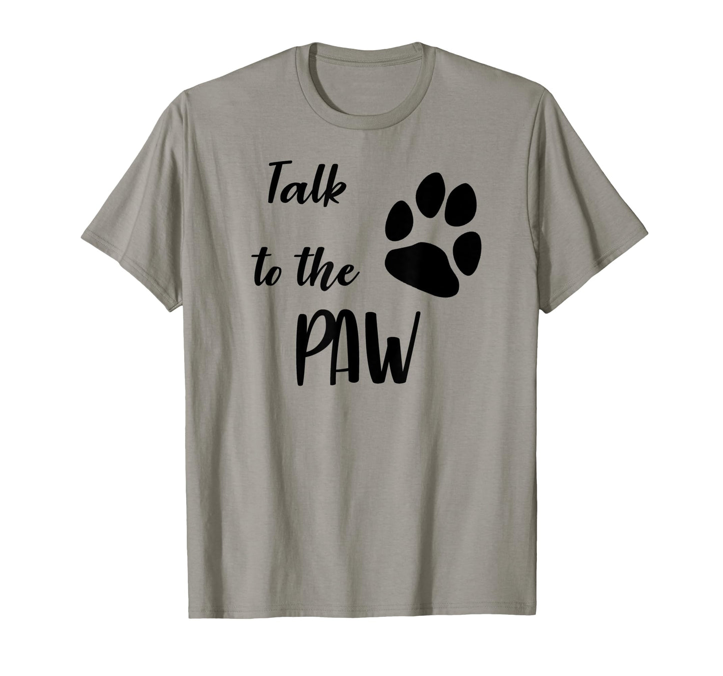 Talk To The Paw Sassy Pet Lover T-Shirt