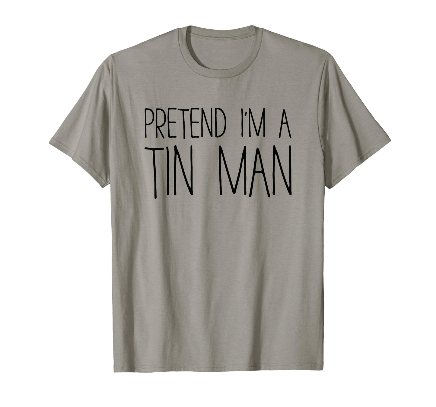 Pretend I'm A Tin Man Shirt Adult Kids Men Women Costume T-Shirt