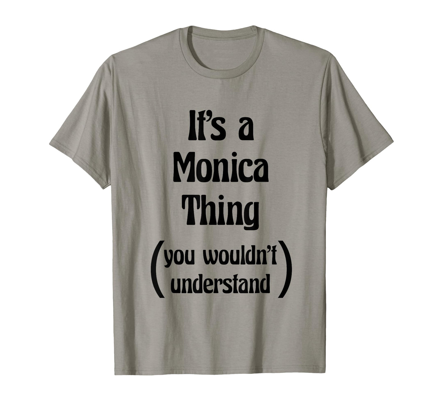 It's a Monica Thing you wouldn't understand Tshirt | Gift
