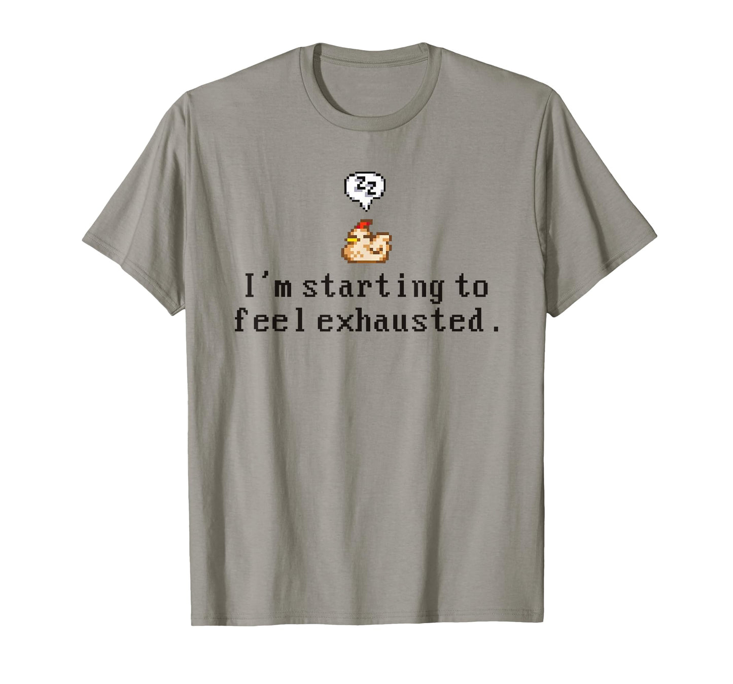 I'm Starting To Feel Exhausted, Sleepy Chicken T-Shirt