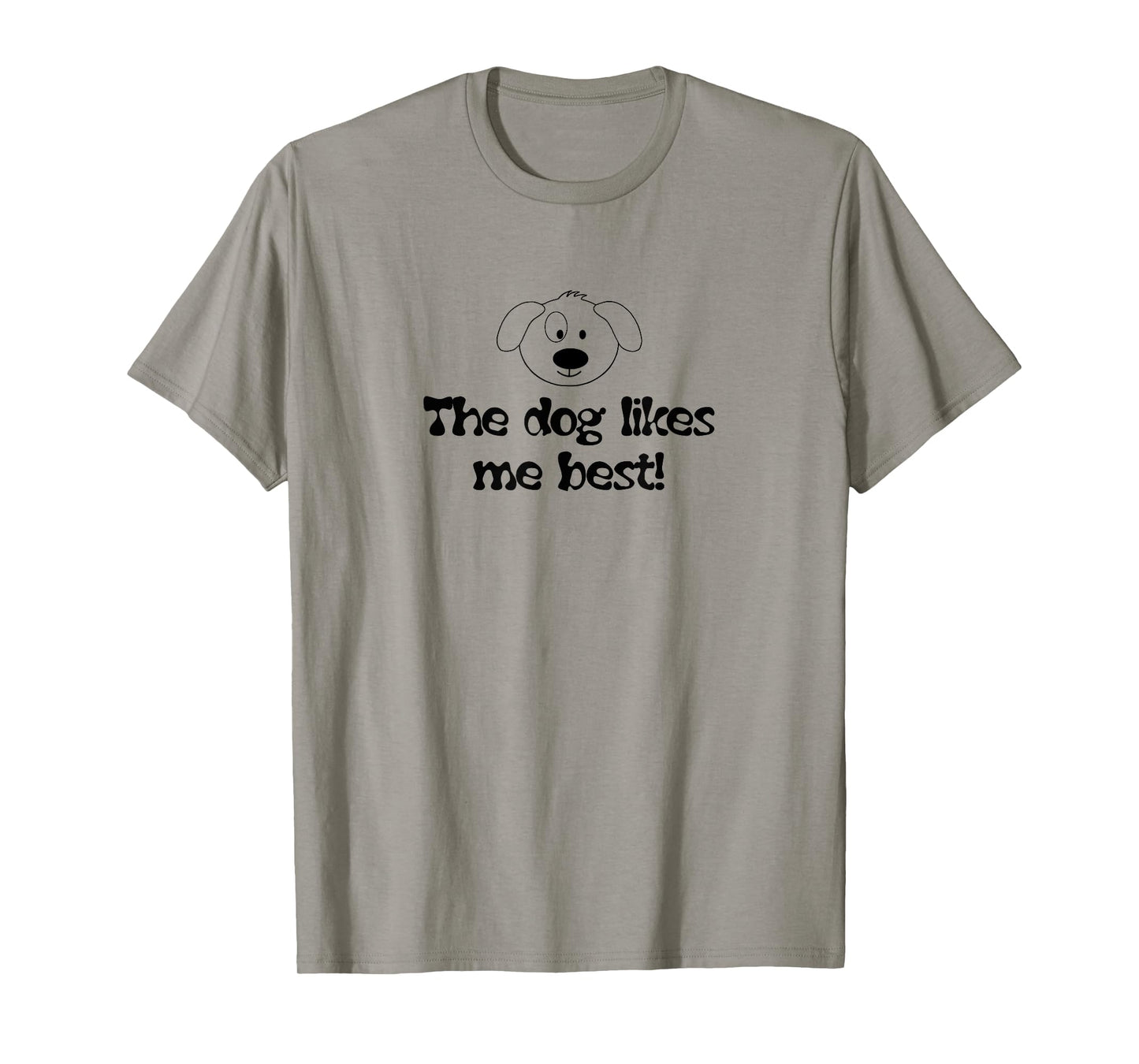 "Dog Likes Me Best" Funny Pet Owner T-shirt for Dog Lovers T-Shirt