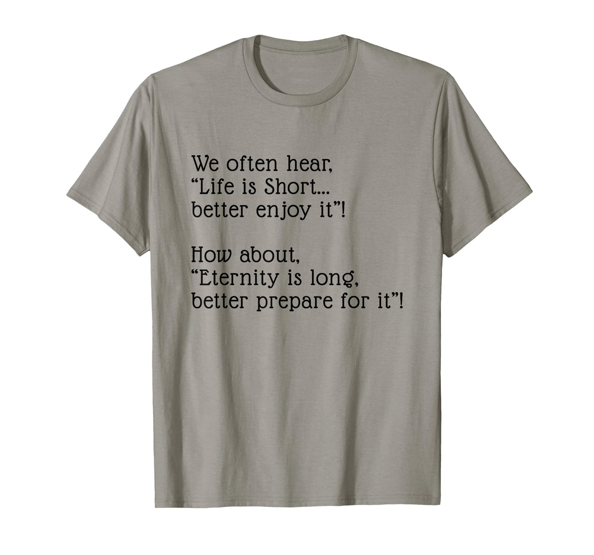 Eternity is Long Better Prepare for it T-Shirt