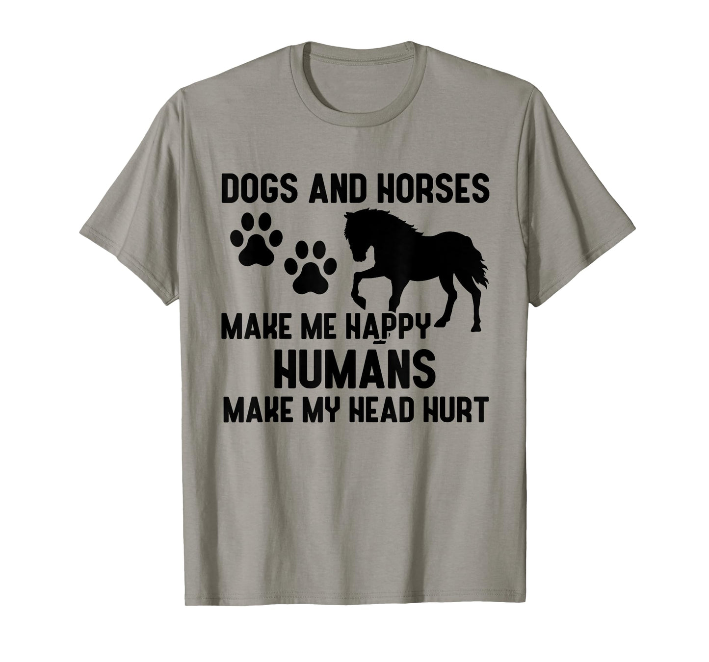 Dogs And Horses Make Me Happy Humans Make My Head Hurt T-Shirt