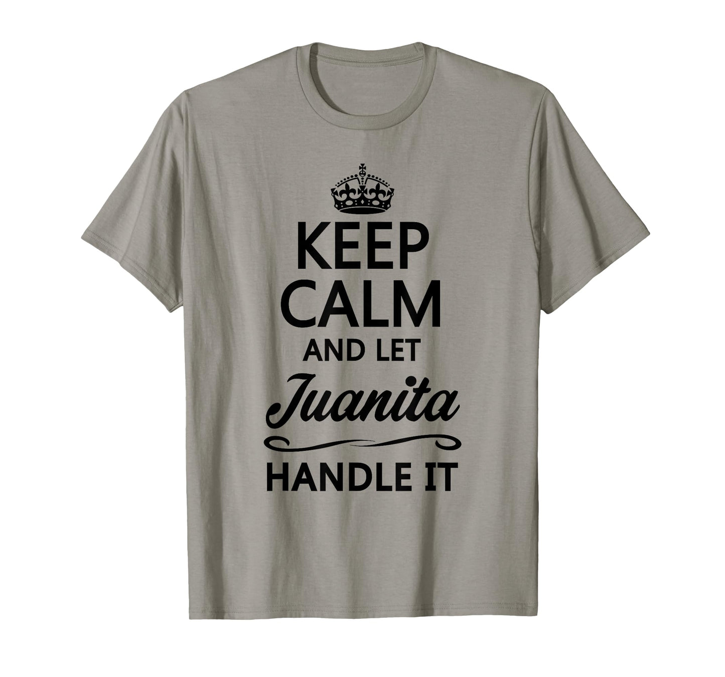 KEEP CALM AND LET JUANITA Handle It | Funny Name Gift T-Shirt