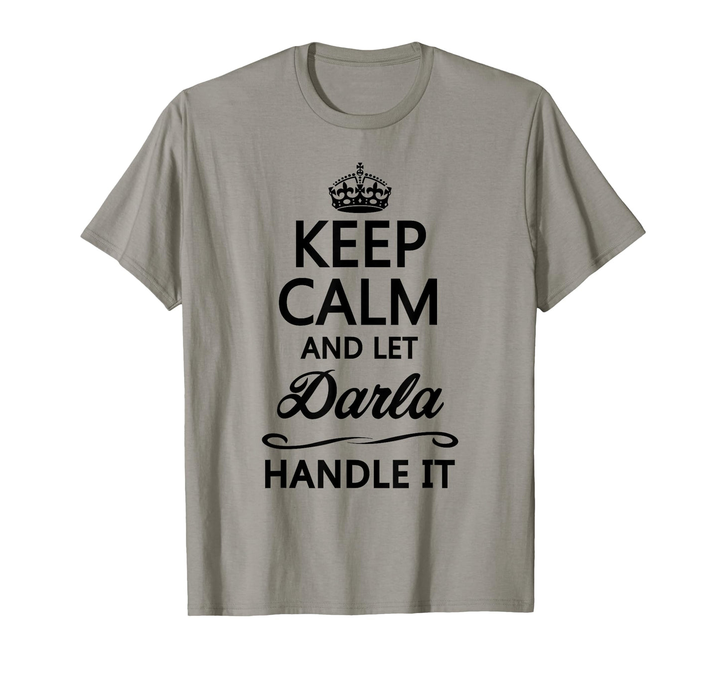 KEEP CALM and let DARLA Handle It | Funny Name Gift - T-Shirt