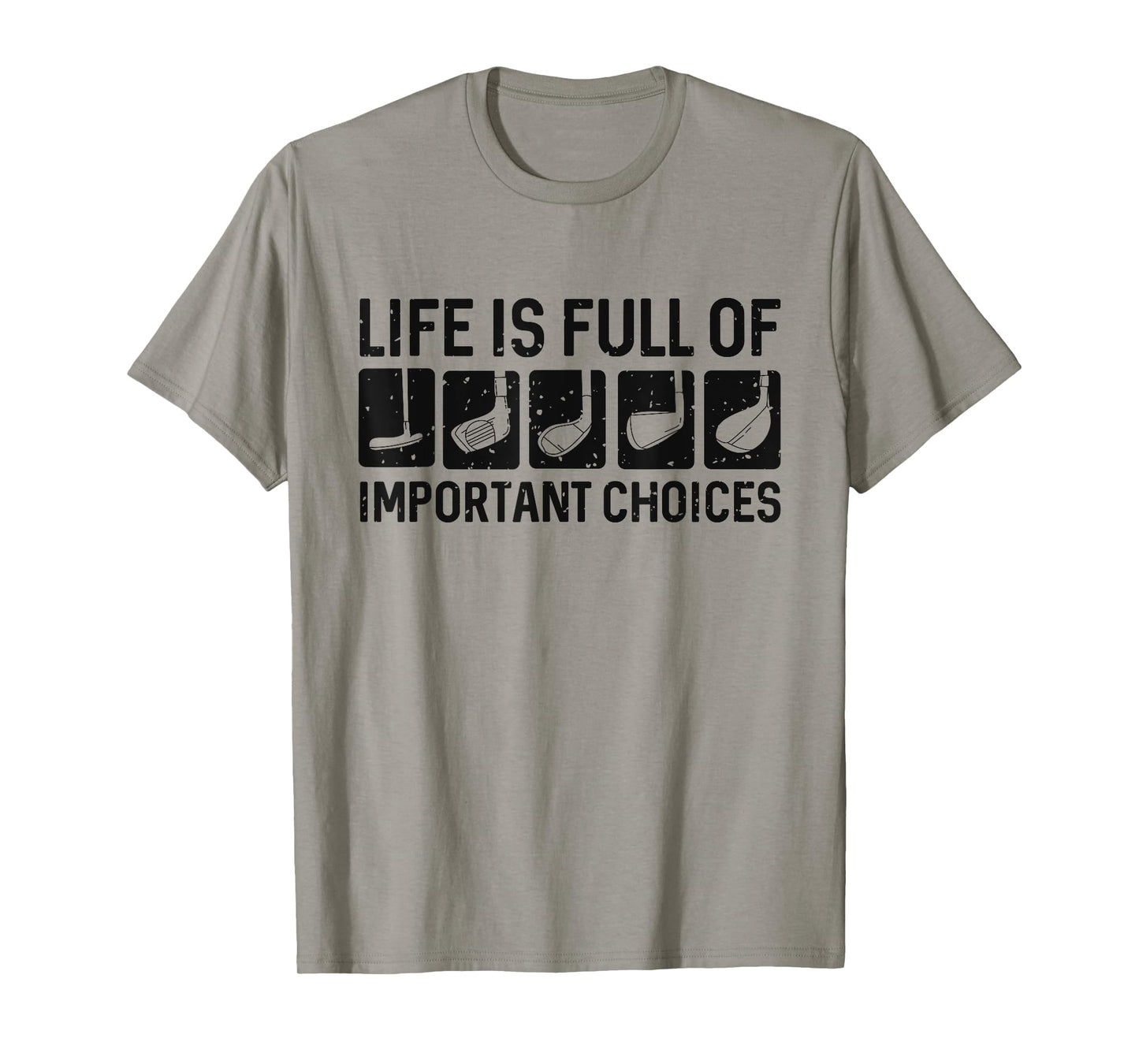 Funny Life is Full Of Important Choices Golf Gift T-Shirt