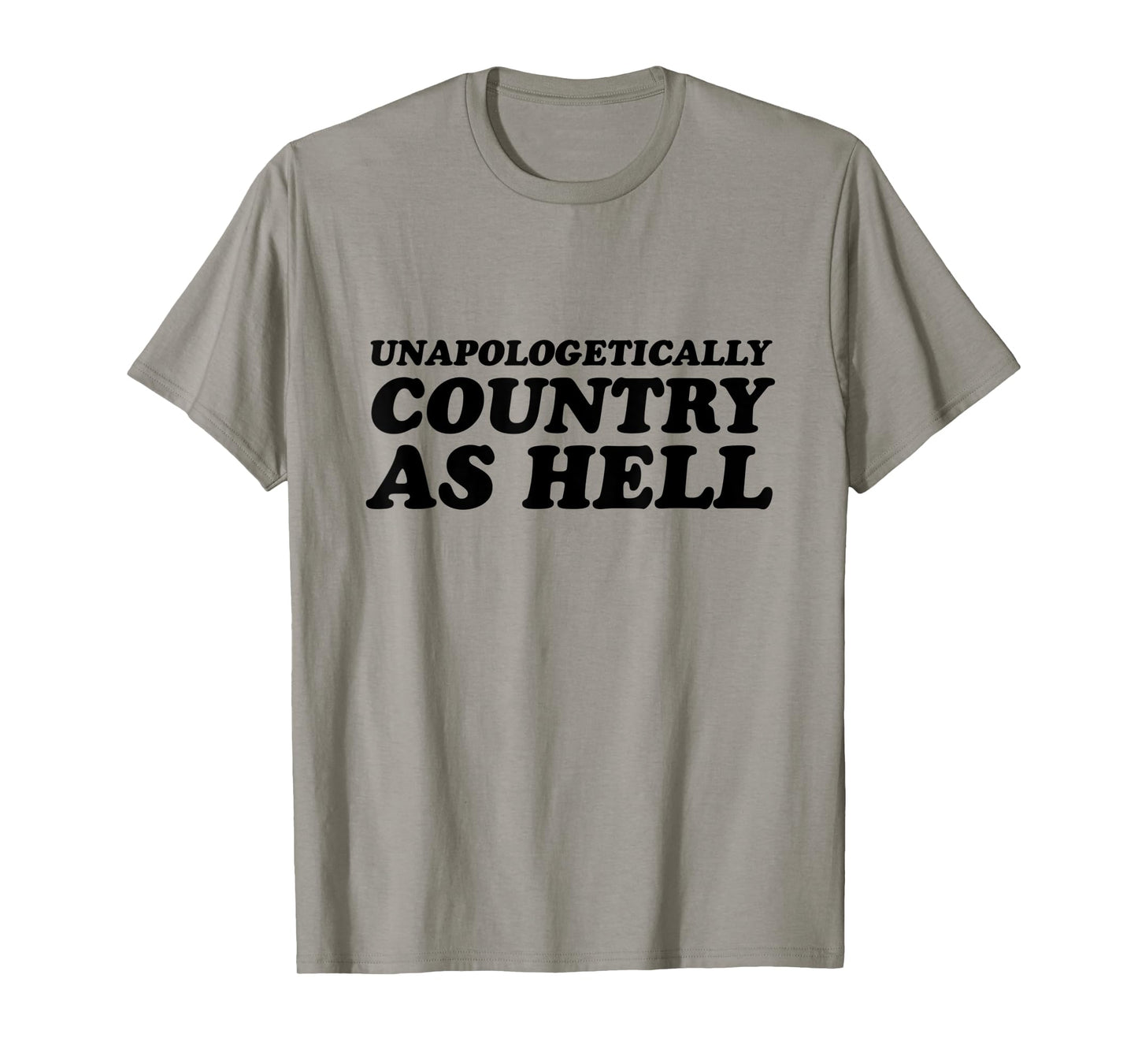 Unapologetically Country As Hell T-Shirt