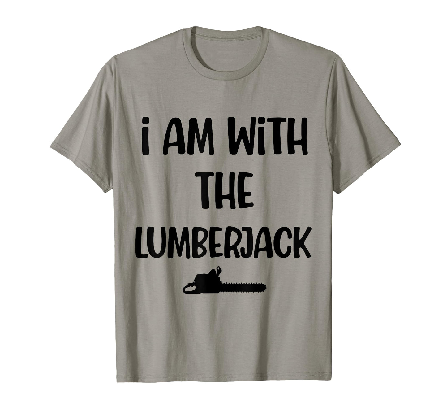 Funny halloween costume i am with the lumberjack men women T-Shirt