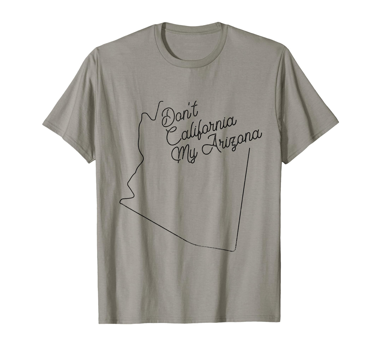 Vintage Don't California My Arizona Pride Distressed State T-Shirt