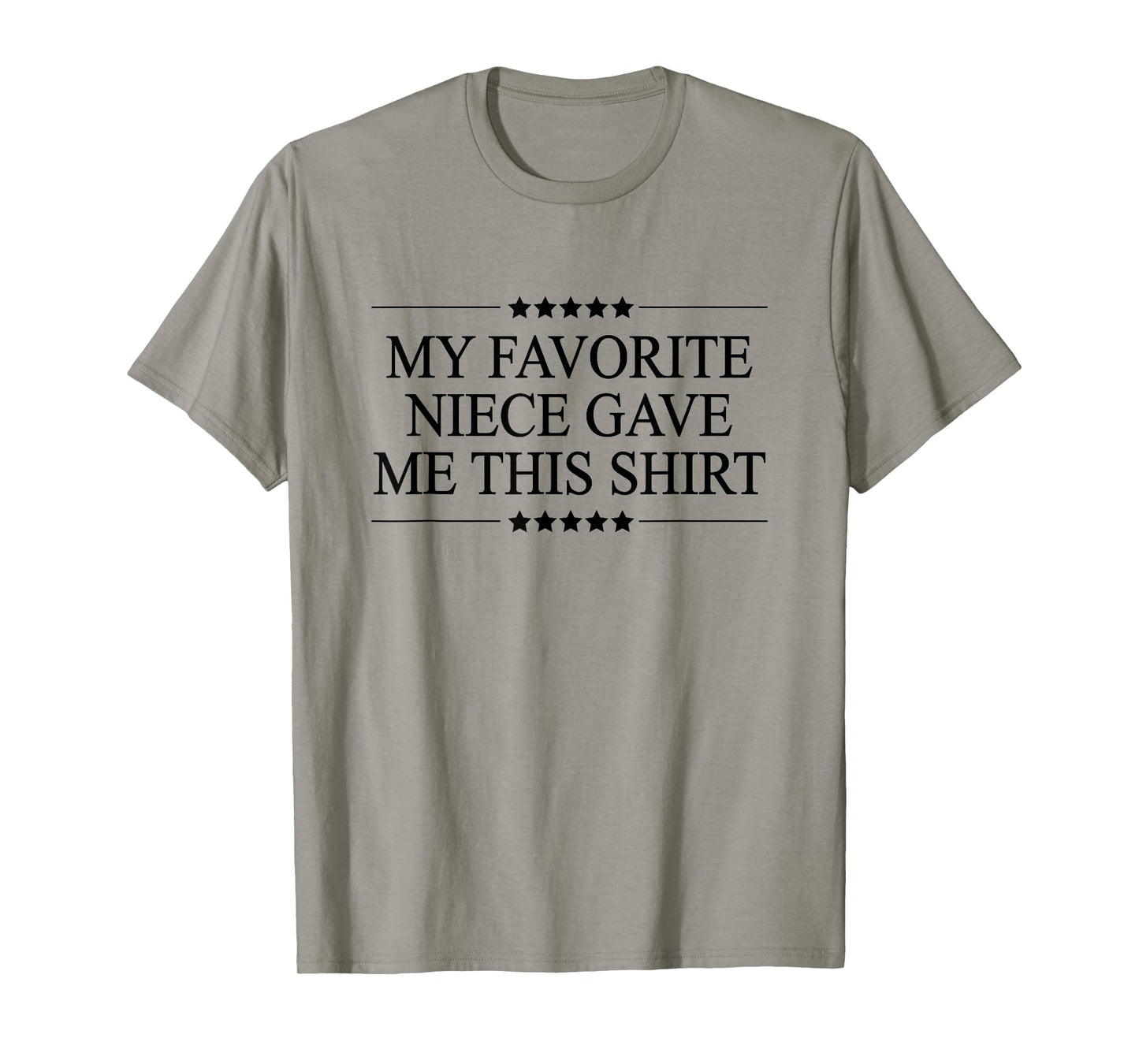 My Favorite NIECE Gave Me This | Funny Gift - Graphic T-Shirt
