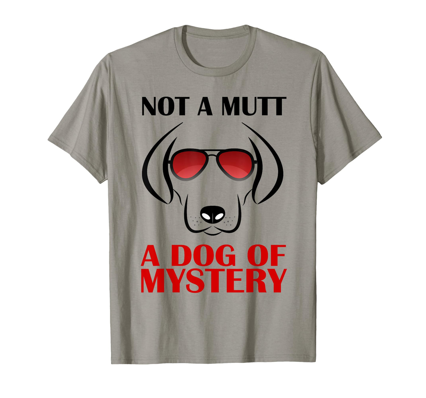 Not A Mutt A Dog Of Mystery Men Women Kids T-Shirt