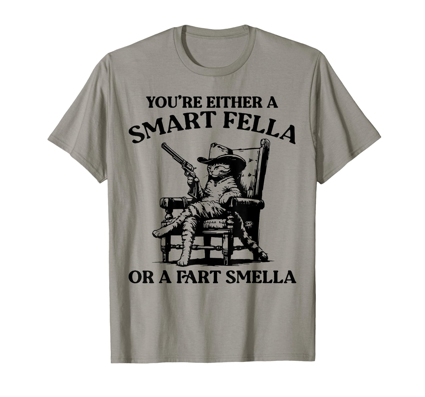 You're Either A Smart Fella Or A Fart Smella Vintage Cat Men Women T-Shirt