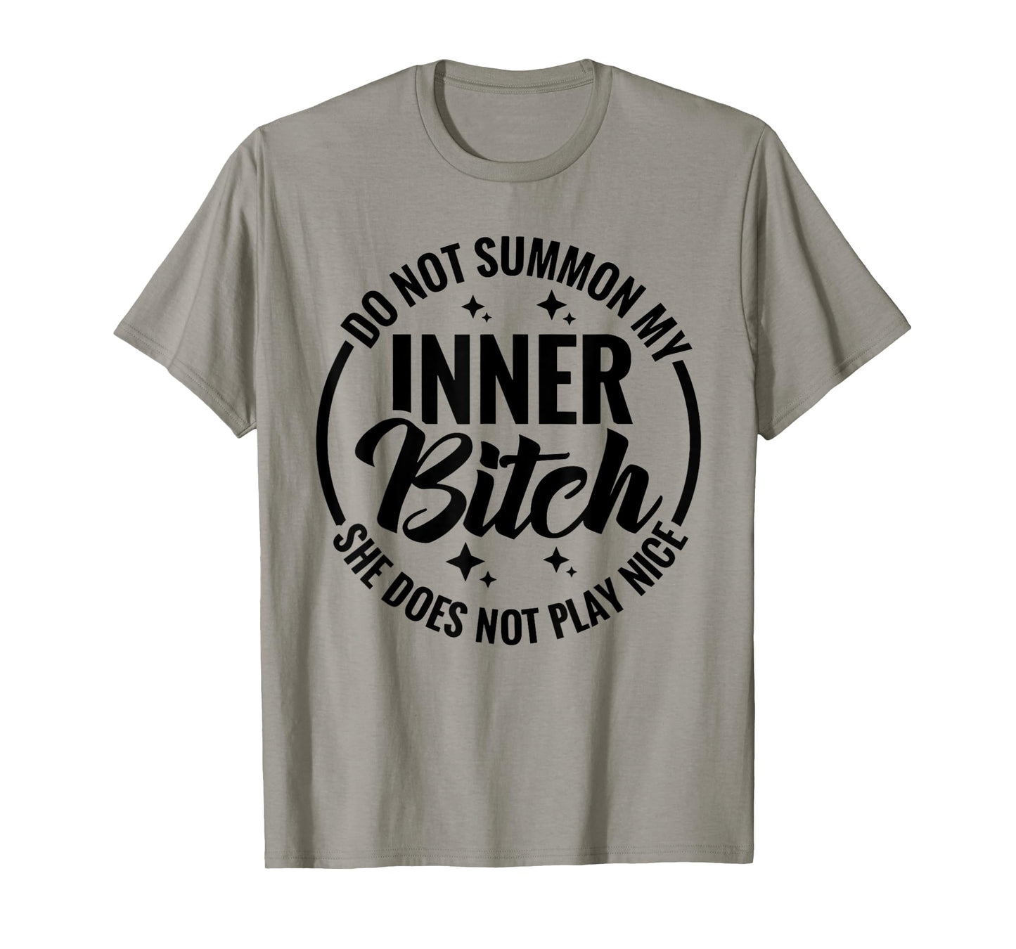 Do Not Summon My Inner Bitch She Does Not Play Nice Funny T-Shirt