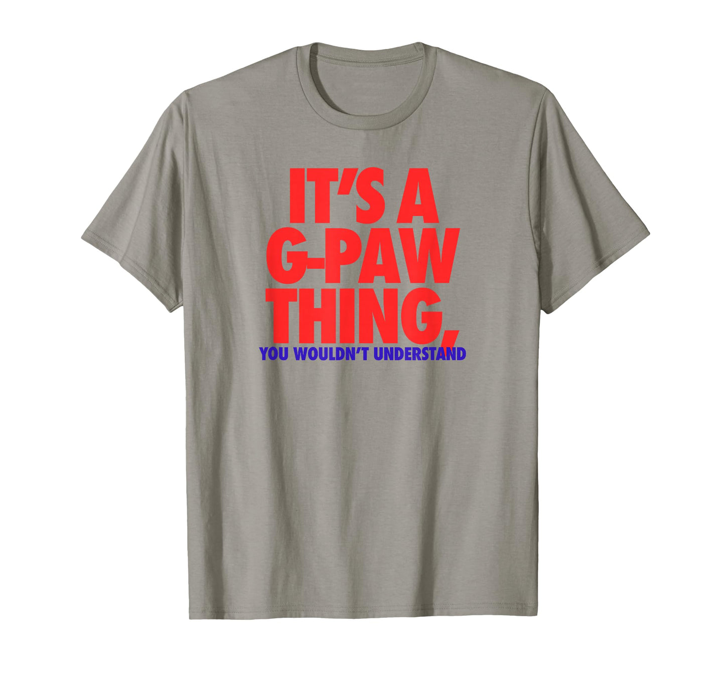 Its A G-Paw Thing You Wouldnt Understand Fathers Day Gift T-Shirt
