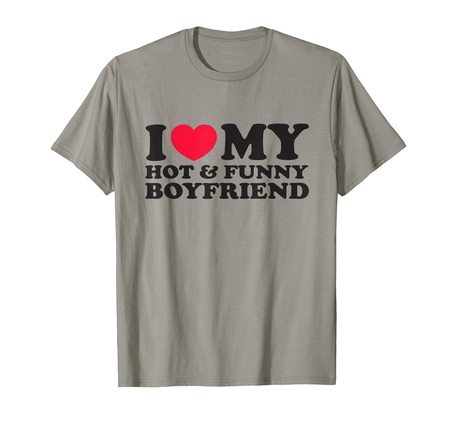 I Love My Hot and Funny Boyfriend for Girlfriend T-Shirt