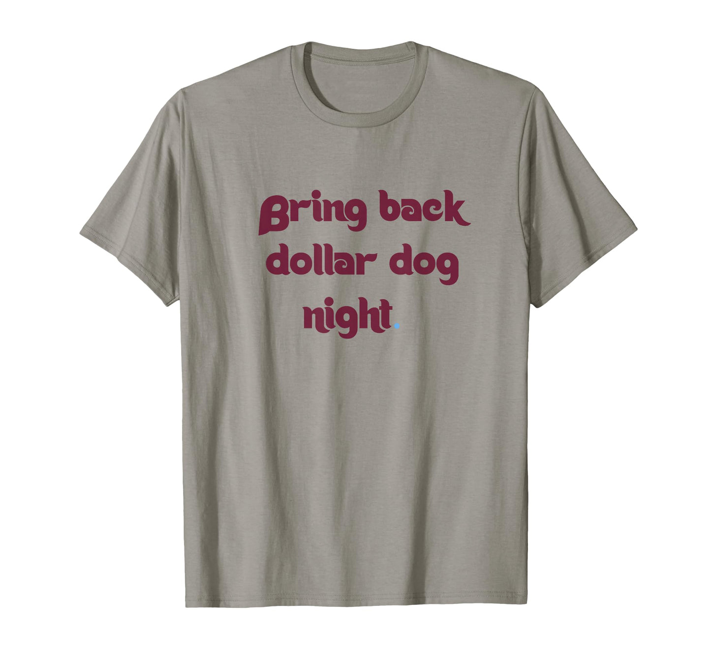 Bring Back Dollar Dog Night T-Shirt