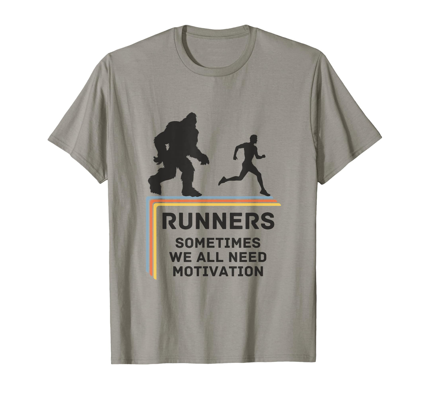 RUNNERS - SOMETIMES WE ALL NEED MOTIVATION - Bigfoot Running T-Shirt