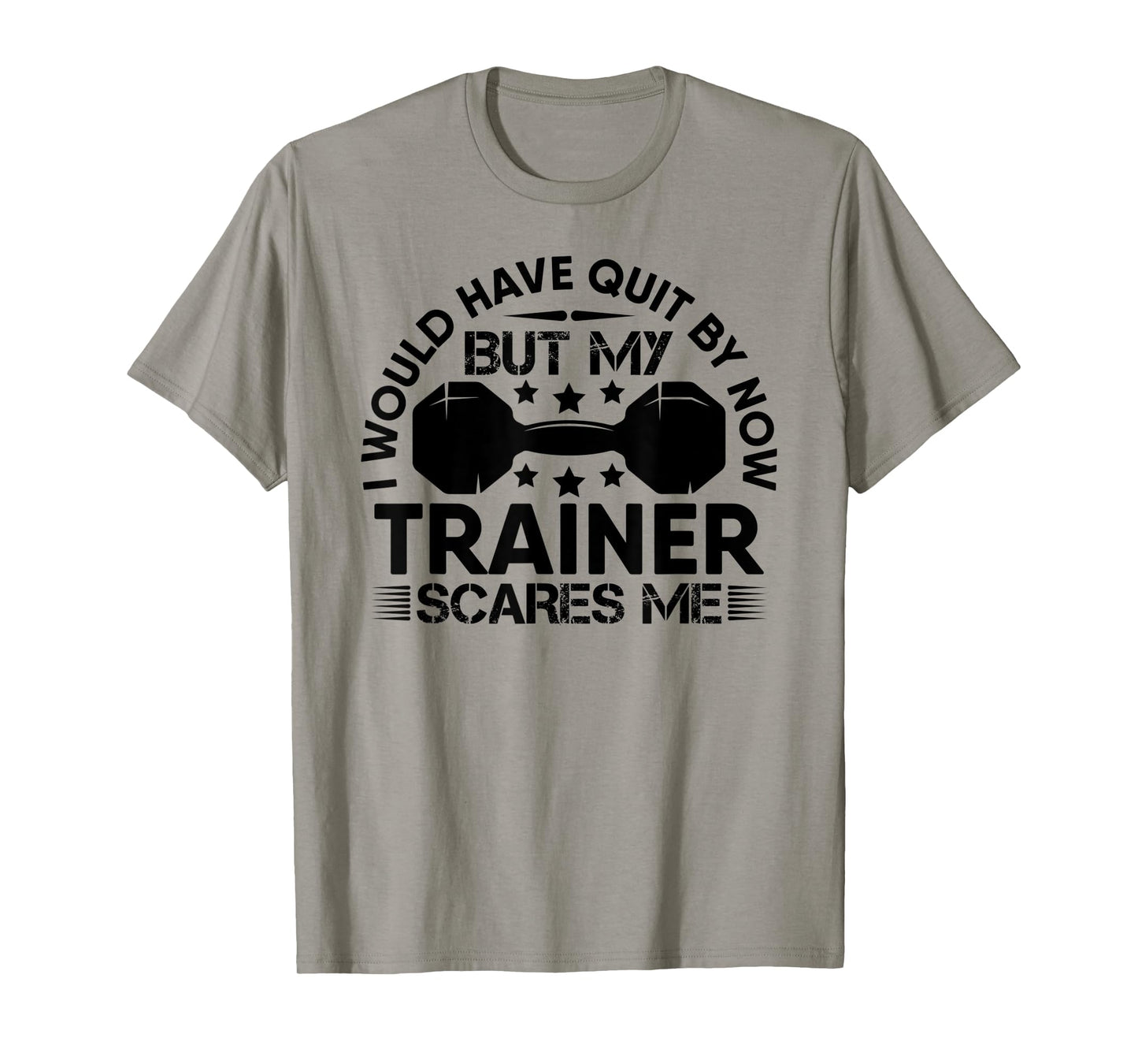 My Trainer Scares Me Workout Gym Fitness Exercise Funny T-Shirt