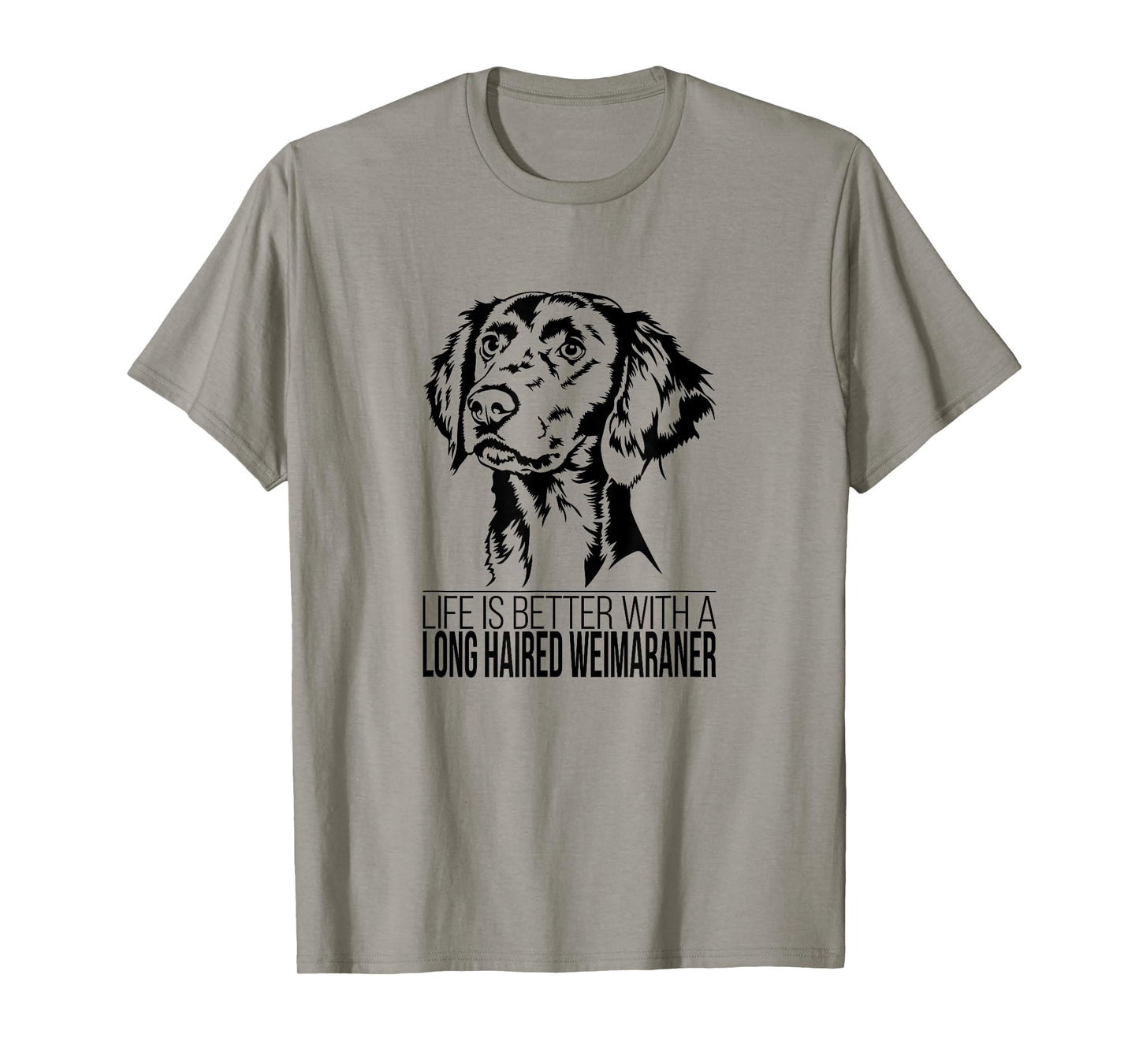 Life is Better Long Haired Weimaraner dog mom dog T-Shirt