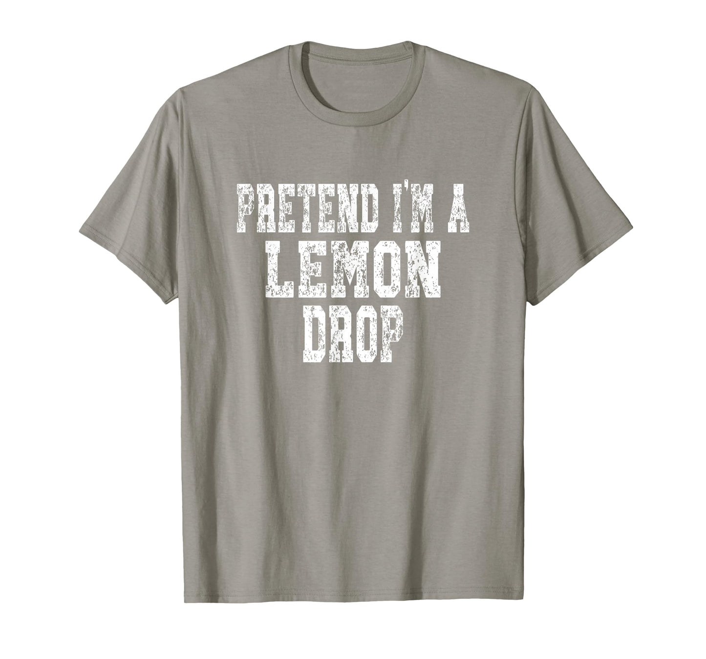 Pretend I'm A Lemon Drop - Lazy Halloween Costume T-Shirt