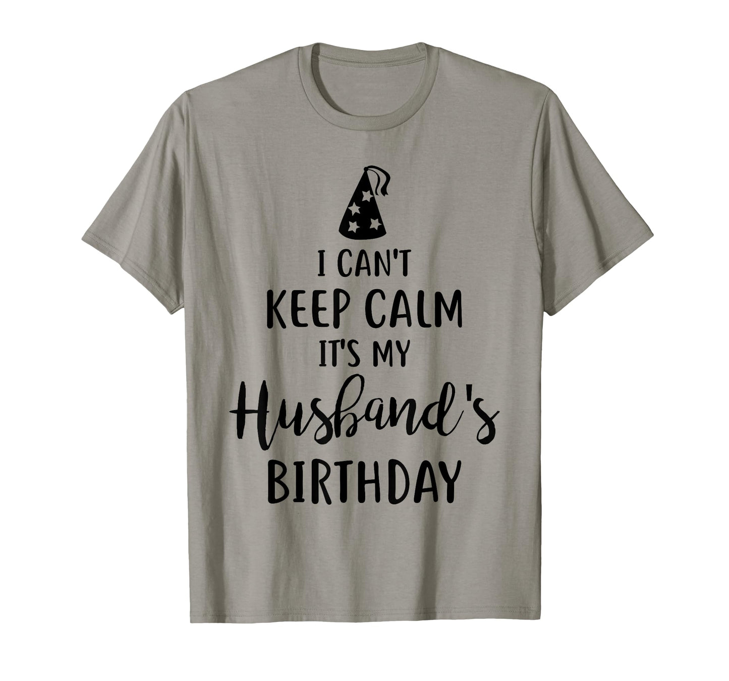 I Can't Keep Calm It's My Husband's Birthday T-Shirt T-Shirt