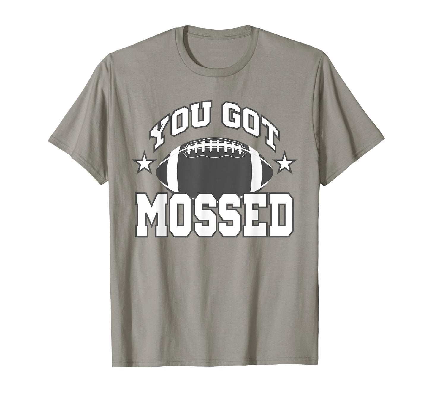 You Got Mossed Funny Football Lovers Gifts You Got Mossed T-Shirt